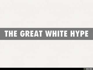 THE GREAT WHITE HYPE 