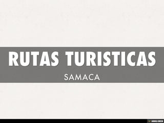 RUTAS TURISTICAS  SAMACA  