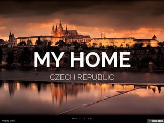 MY HOME  CZECH REPUBLIC 