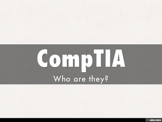 CompTIA  Who are they? 