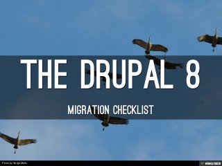 The Drupal 8  Migration Checklist 