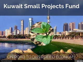 Kuwait Small Projects Fund  On Road To Diversified Economy 