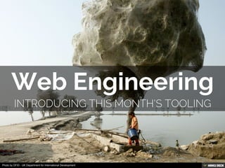 Web Engineering  introducing this month's tooling 