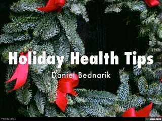 Holiday Health Tips  Daniel Bednarik 