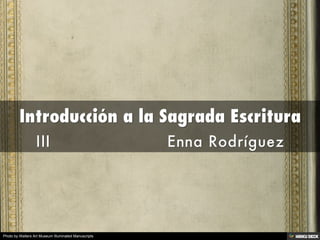 Introducción a la Sagrada Escritura  III                      Enna Rodríguez 