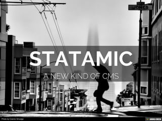 STATAMIC  A new Kind of CMS 