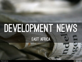 DEVELOPMENT NEWS  EAST AFRICA 