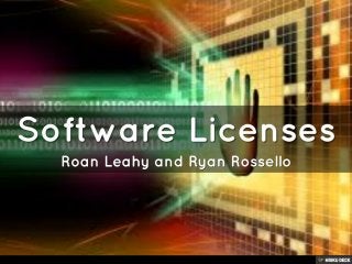 Software Licenses  Roan Leahy and Ryan Rossello 