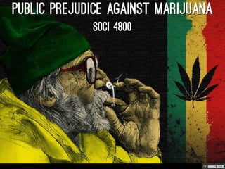 Public Prejudice against Marijuana