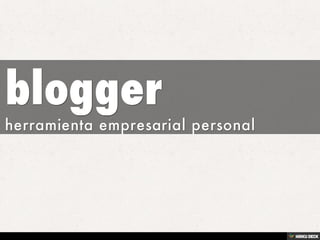 blogger  herramienta empresarial personal 
