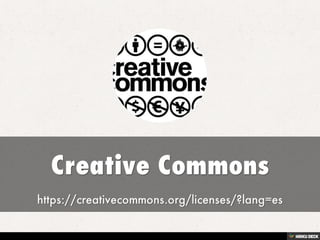Creative Commons  https://creativecommons.org/licenses/?lang=es 