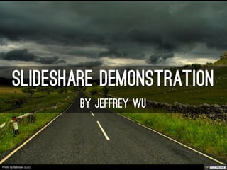 Slideshare Demonstration  By Jeffrey Wu 
