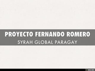 PROYECTO FERNANDO ROMERO  SYRAH GLOBAL PARAGAY 
