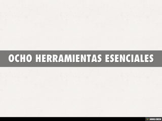 OCHO HERRAMIENTAS ESENCIALES 