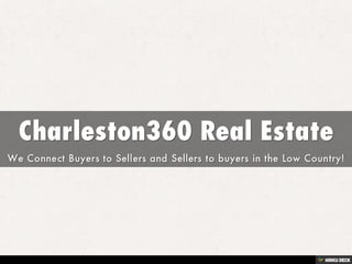 Charleston360 Real Estate  We Connect Buyers to Sellers and Sellers to buyers in the Low Country! 