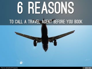 6 Reasons  to call a travel agent before you book 