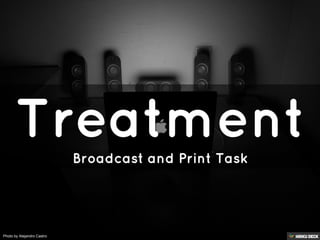 Treatment  Broadcast and Print Task 