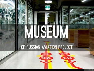 MUSEUM  OF RUSSIAN AVIATION project 