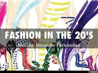 FASHION IN THE 20'S  Marina Miranda Fernández 