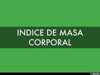 INDICE DE MASA CORPORAL 