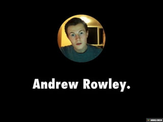 Andrew Rowley. 