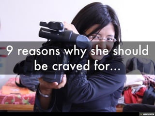 9 reasons why she should be craved for... 