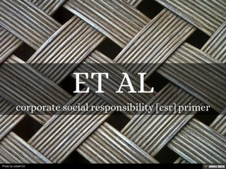 ET AL  corporate social responsibility [csr] primer  
