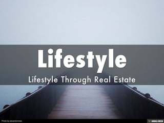 Lifestyle  Lifestyle Through Real Estate 