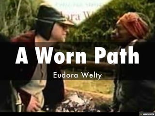 A Worn Path  Eudora Welty 