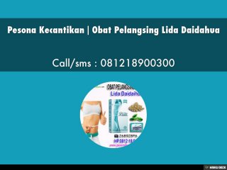 Pesona Kecantikan | Obat Pelangsing Lida Daidahua  Call/sms : 081218900300 