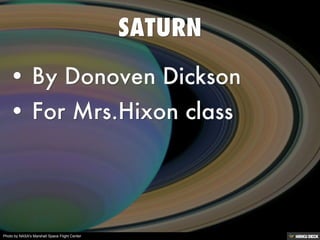 SATURN   • By Donoven Dickson  • For Mrs.Hixon class 