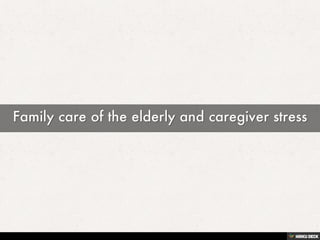 Family care of the elderly and caregiver stress 