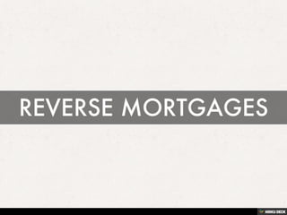 REVERSE MORTGAGES 
