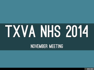 TXVA NHS 2014  November Meeting 