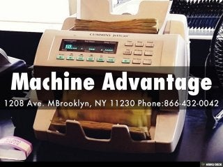 Machine Advantage  1208 Ave. M
Brooklyn, NY 11230 Phone:
866-432-0042 