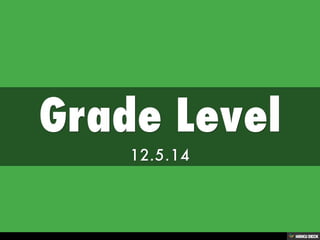 Grade Level  12.5.14 