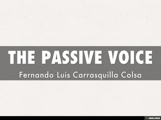 THE PASSIVE VOICE  Fernando Luis Carrasquilla Colsa 