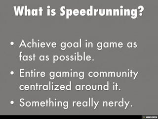 What is speedrunning?