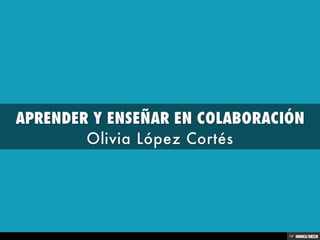 APRENDER Y ENSEÑAR EN COLABORACIÓN