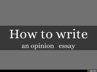 How to write  an opinion   essay 