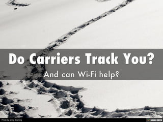 Do Carriers Track You?  And can Wi-Fi help? 
