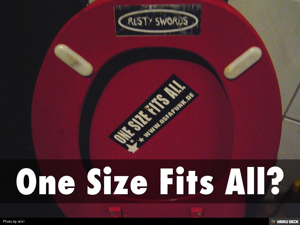 One Size Fits All?