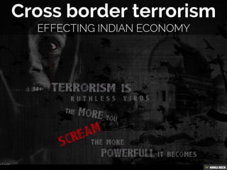 Cross border terrorism  effecting Indian Economy  