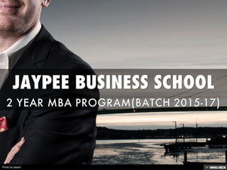JAYPEE BUSINESS SCHOOL  2 YEAR MBA PROGRAM(BATCH 2015-17) 