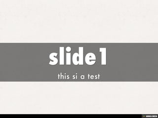slide1  this si a test 