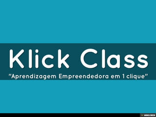 Klick Class