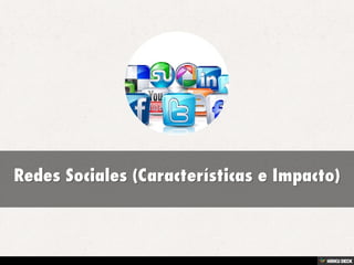 Redes Sociales (Características e Impacto) 