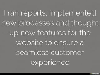 Possibly the best resume you'll ever view
Created with Haiku Deck, presentation software that's simple, beautiful and fun.
page 11 of 33
 
