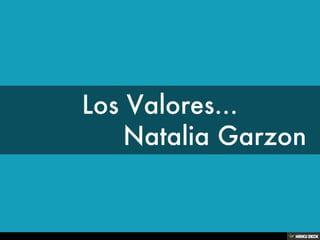 Los Valores... Natalia Garzon