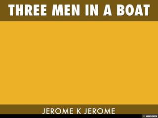 THREE MEN IN A BOAT  JEROME K JEROME 